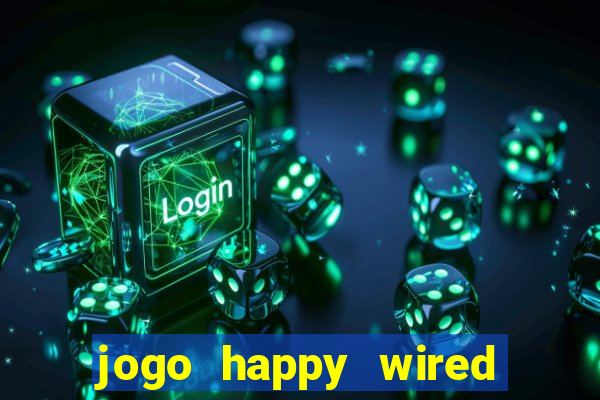 jogo happy wired paga mesmo